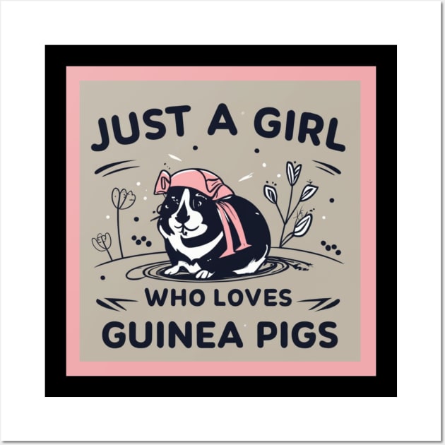 Just a Girl Who Loves Guinea Pigs Wall Art by Positive Designer